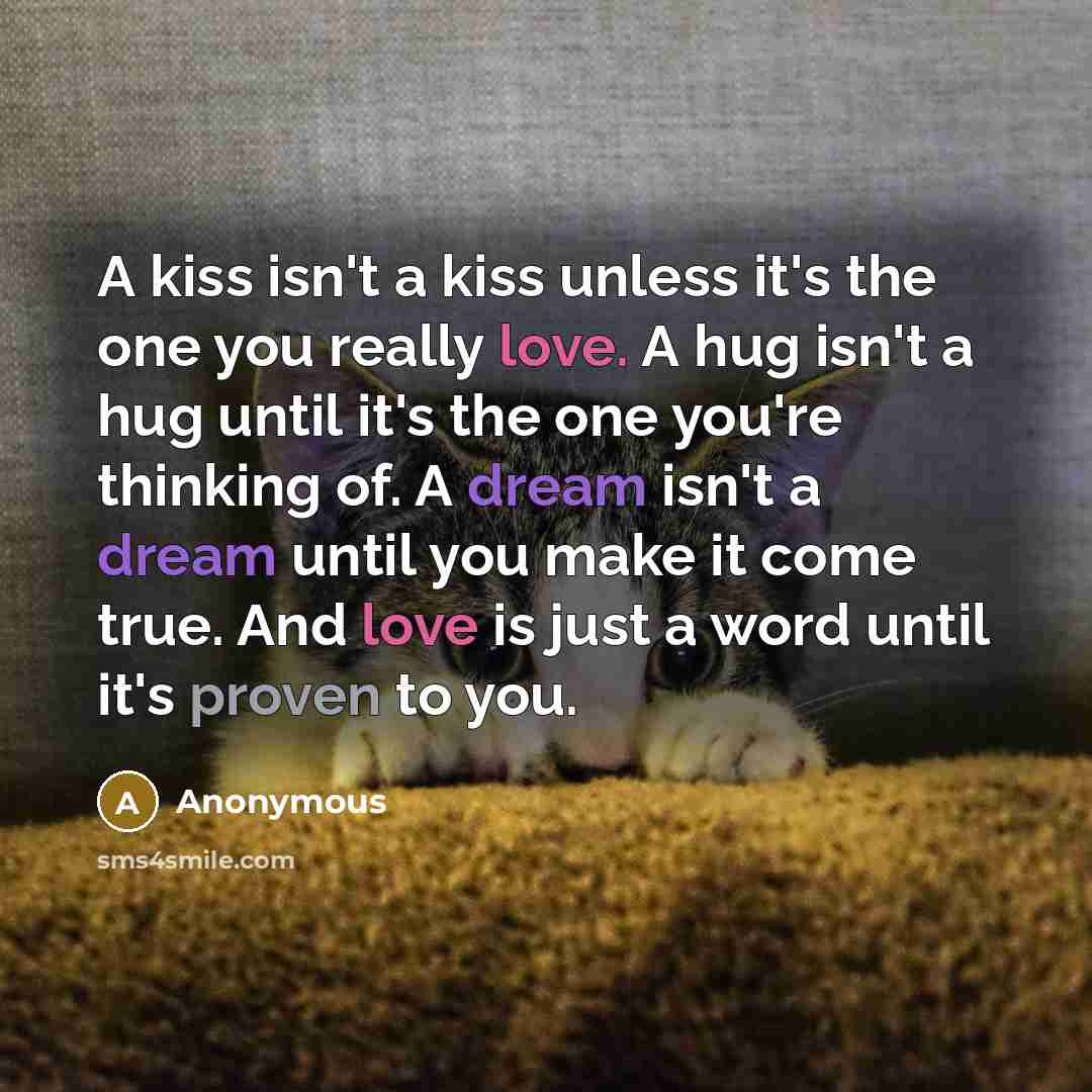 “A kiss isn't a kiss unless it's the one you…” quote by Anonymous