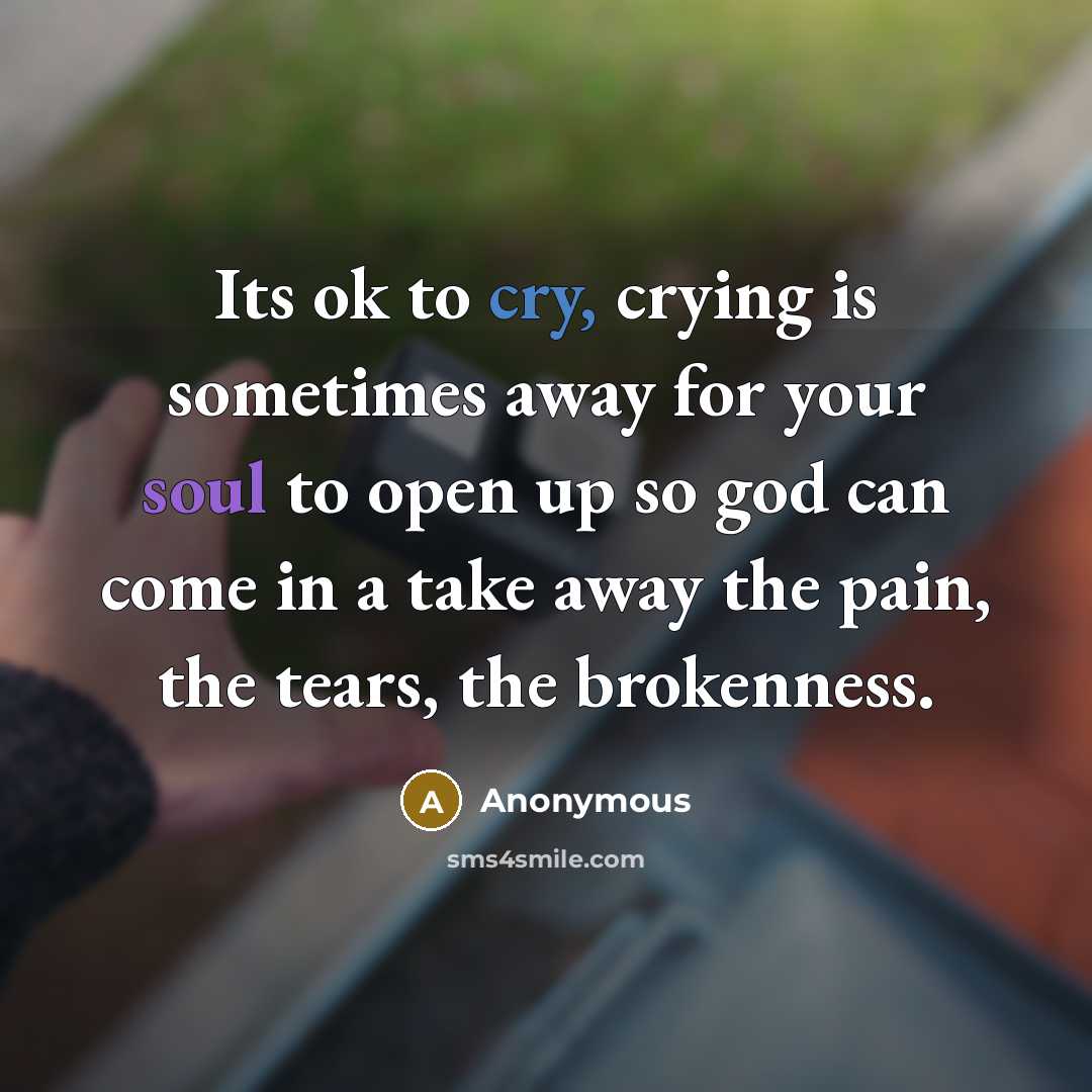 “Its ok to cry, crying is sometimes away for your…” quote by Anonymous