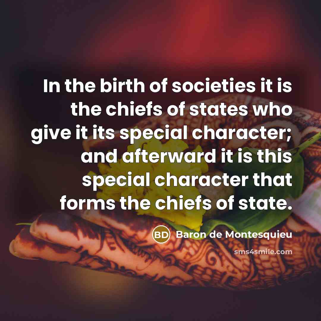 “In the birth of societies it is the chiefs of…” quote by Baron de Montesquieu