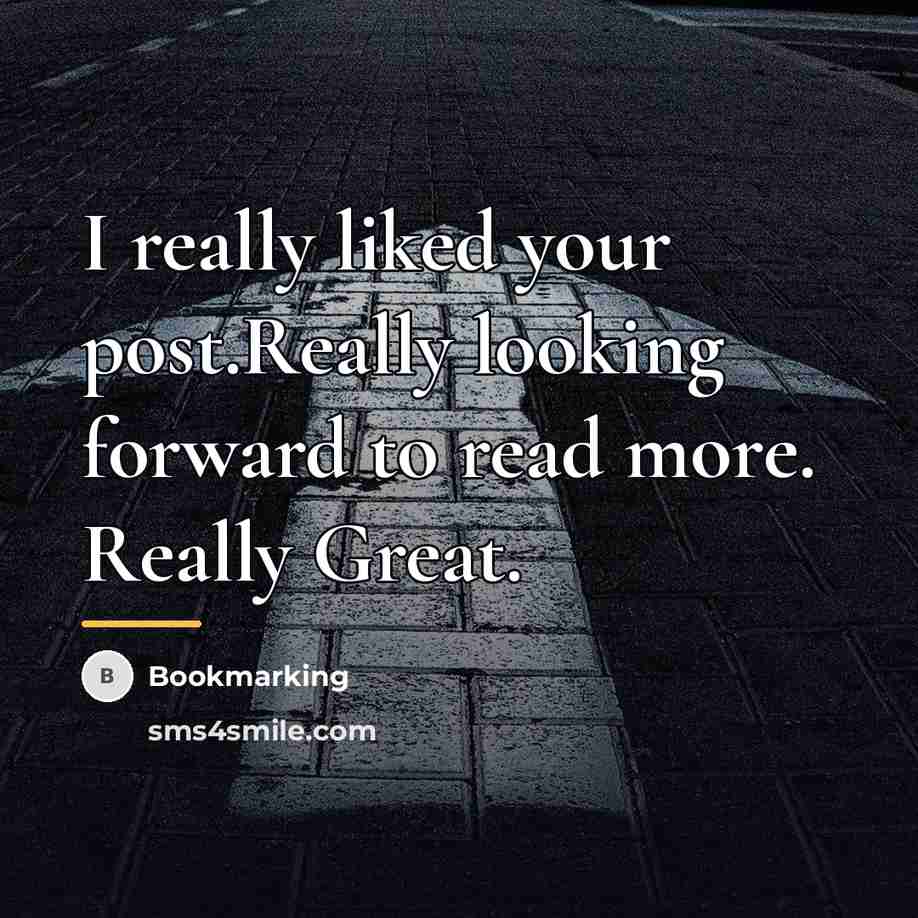 “I really liked your post.Really looking forward to read more.…” quote by Bookmarking