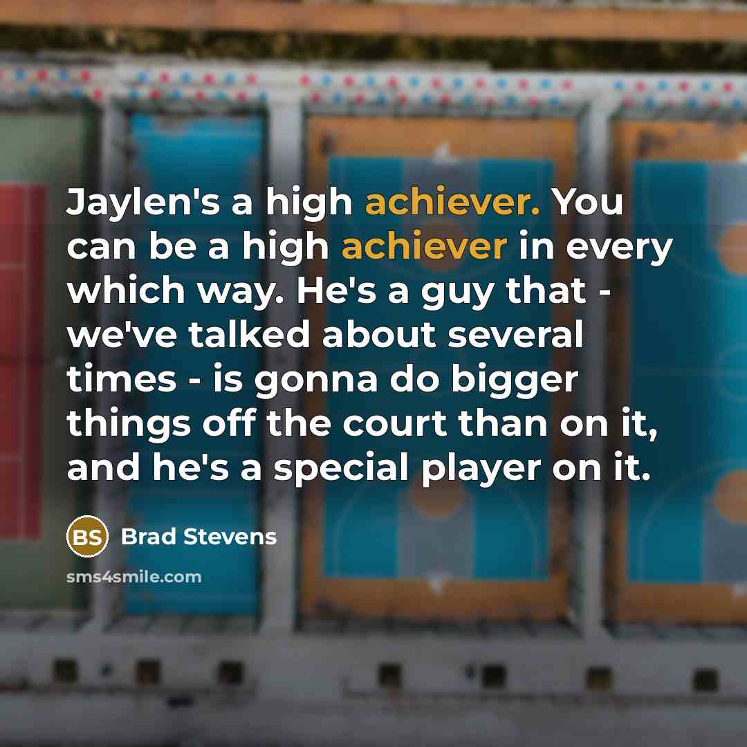 “Jaylen's a high achiever. You can be a high achiever…” quote by Brad Stevens