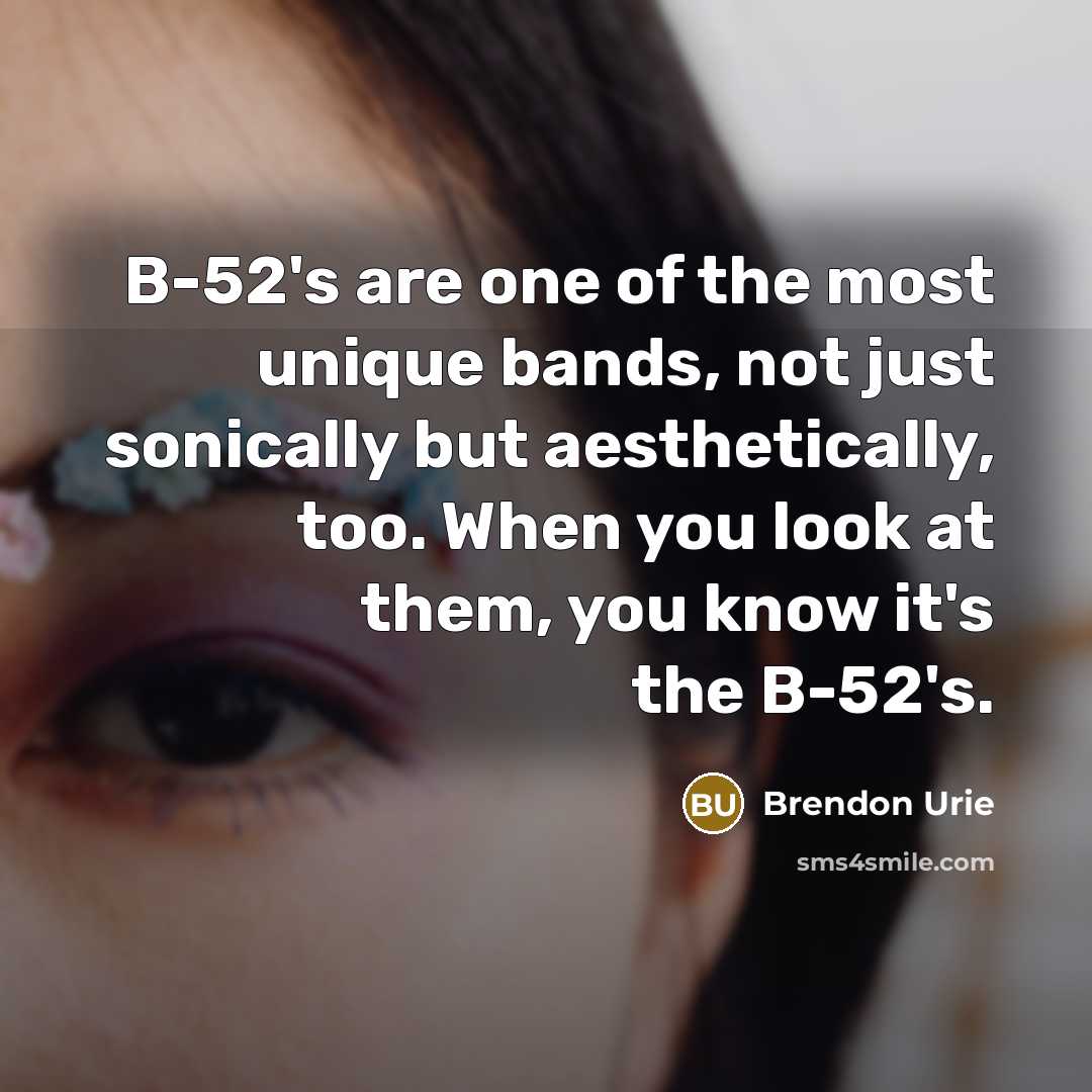 “B-52's are one of the most unique bands, not just…” quote by Brendon Urie