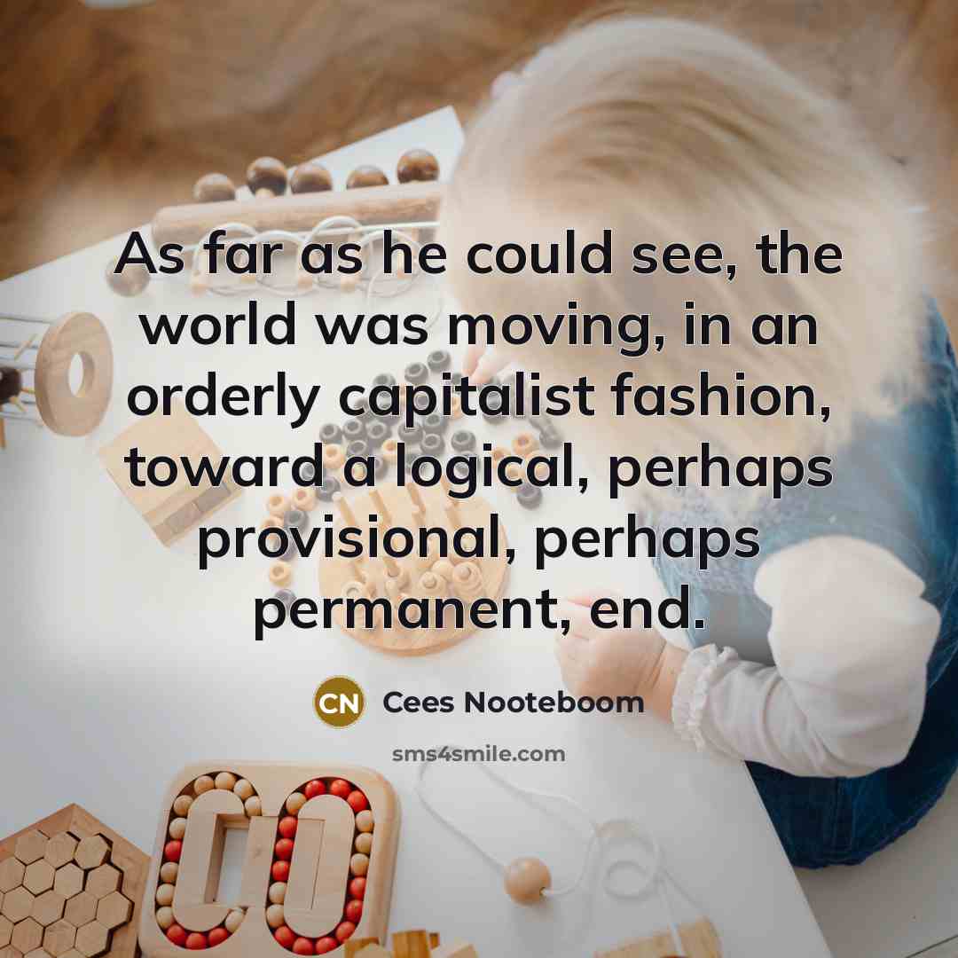 “As far as he could see, the world was moving,…” quote by Cees Nooteboom