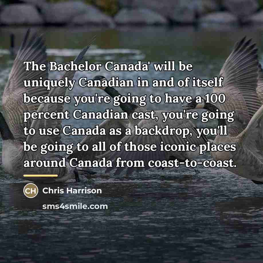 “The Bachelor Canada' will be uniquely Canadian in and of…” quote by Chris Harrison