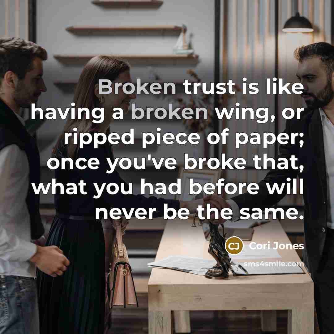 “Broken trust is like having a broken wing, or ripped…” quote by Cori Jones