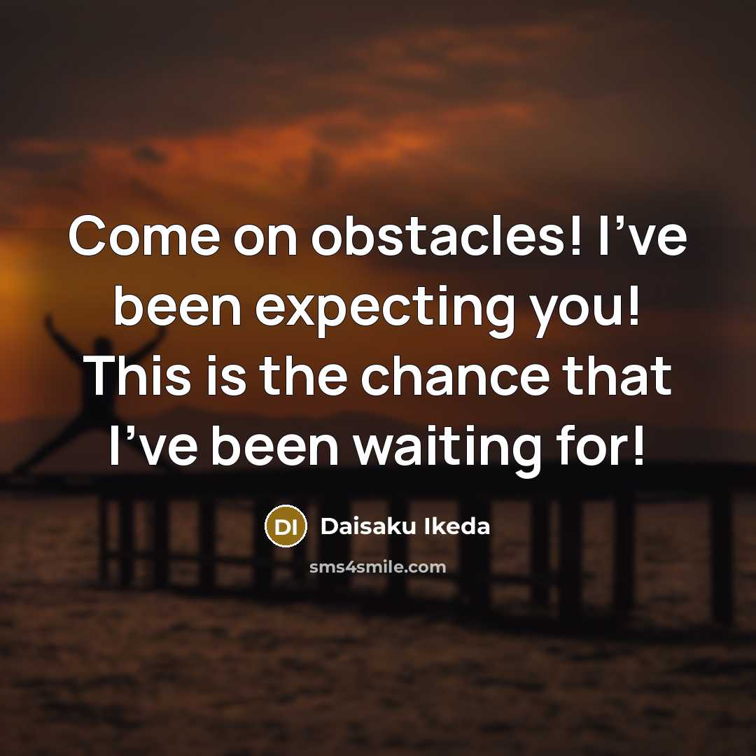 “Come on obstacles! I've been expecting you! This is the…” quote by Daisaku Ikeda