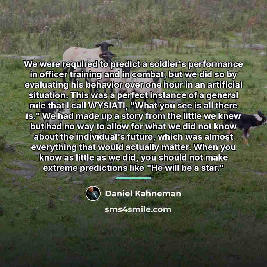 “We were required to predict a soldier's performance in officer…” quote by Daniel Kahneman