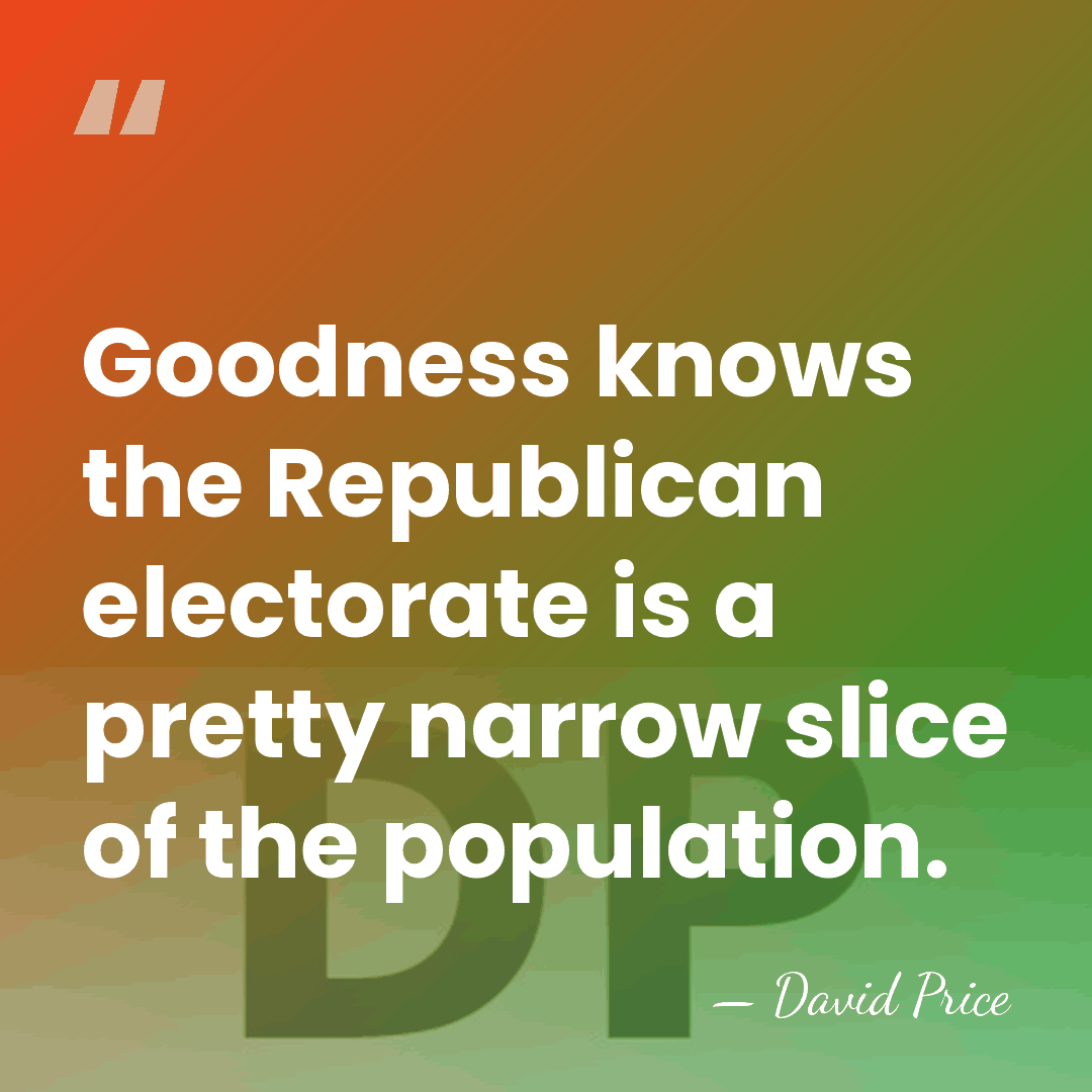 Goodness knows the Republican electorate is a pretty narrow slice of the&hellip; - David Price