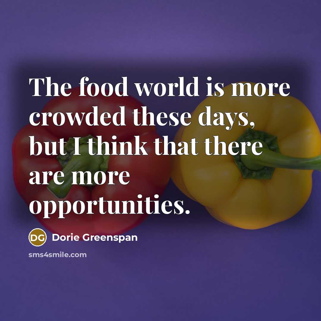 “The food world is more crowded these days, but I…” quote by Dorie Greenspan