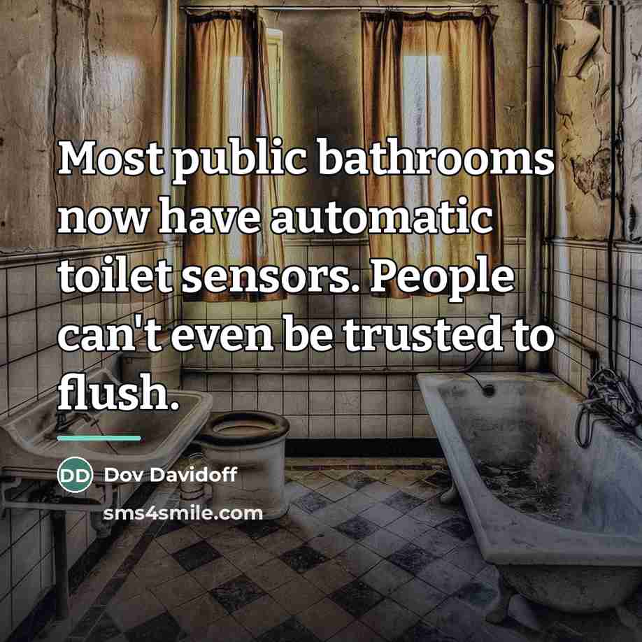 “Most public bathrooms now have automatic toilet sensors. People can't…” quote by Dov Davidoff