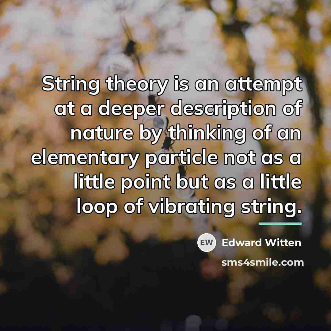 “String theory is an attempt at a deeper description of…” quote by Edward Witten