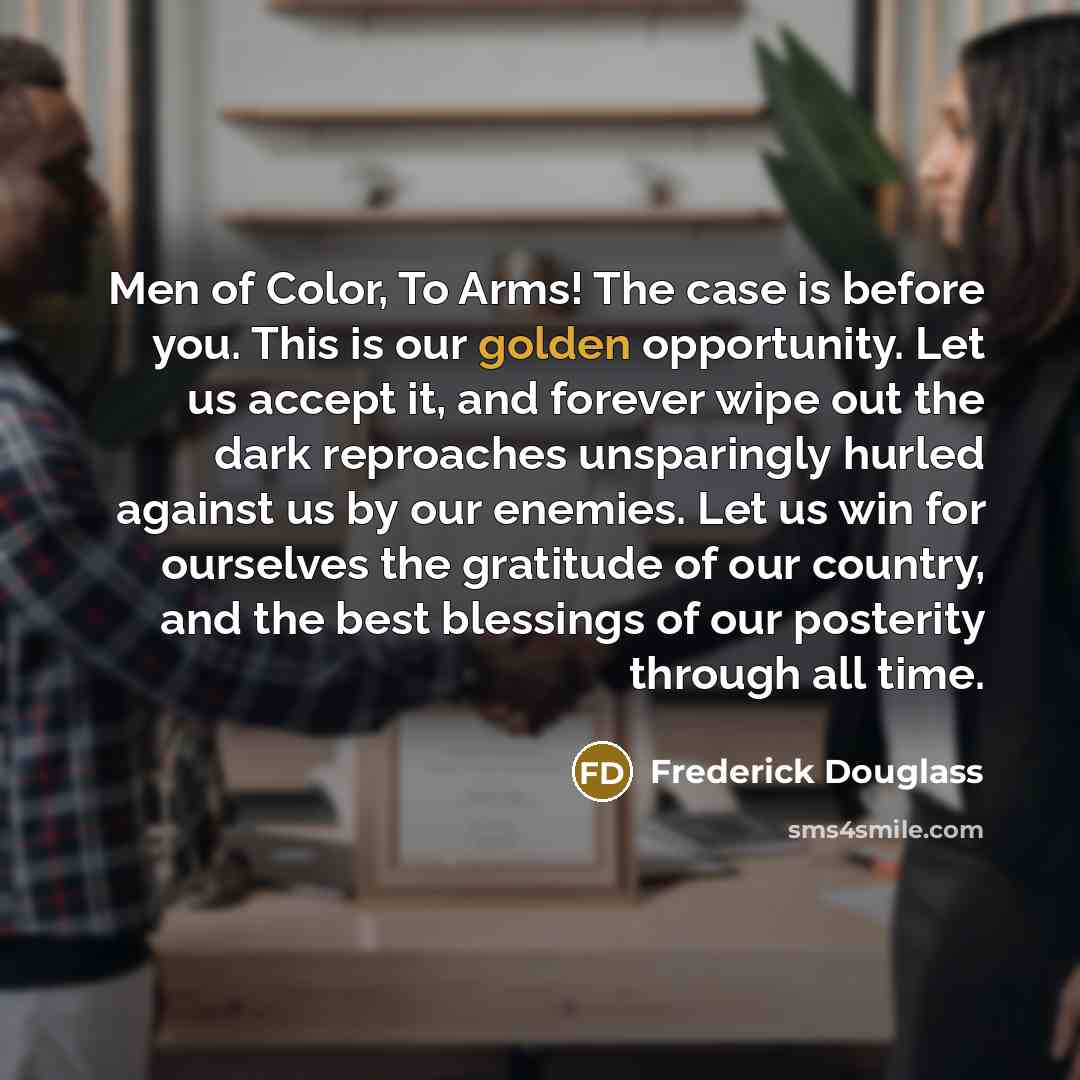 “Men of Color, To Arms! The case is before you.…” quote by Frederick Douglass