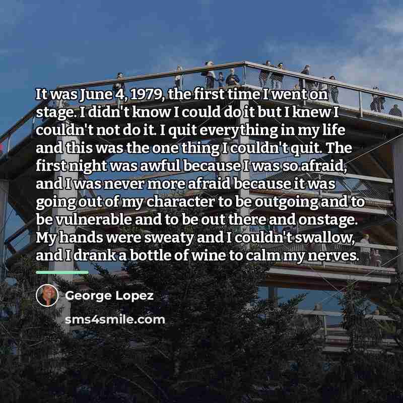 “It was June 4, 1979, the first time I went…” quote by George Lopez