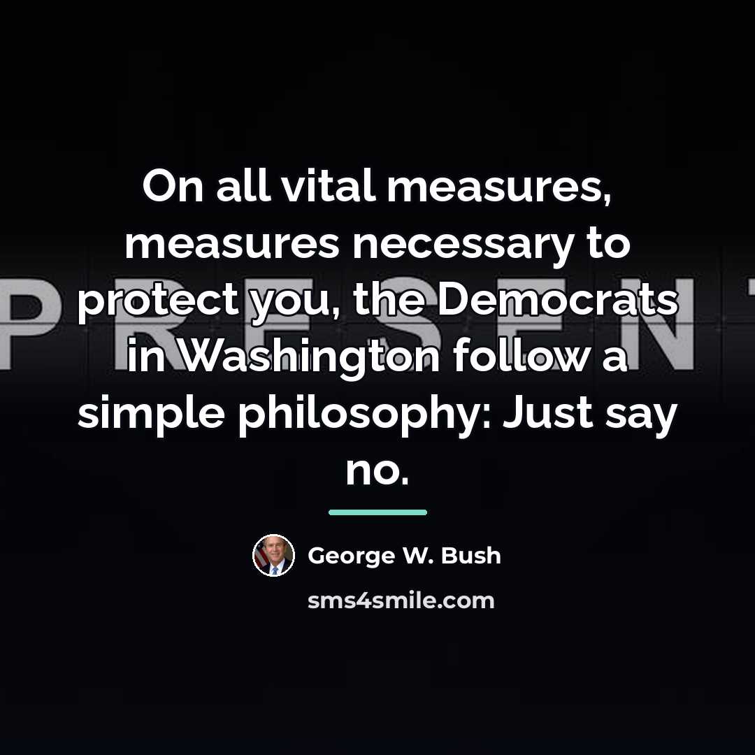 “On all vital measures, measures necessary to protect you, the…” quote by George W. Bush