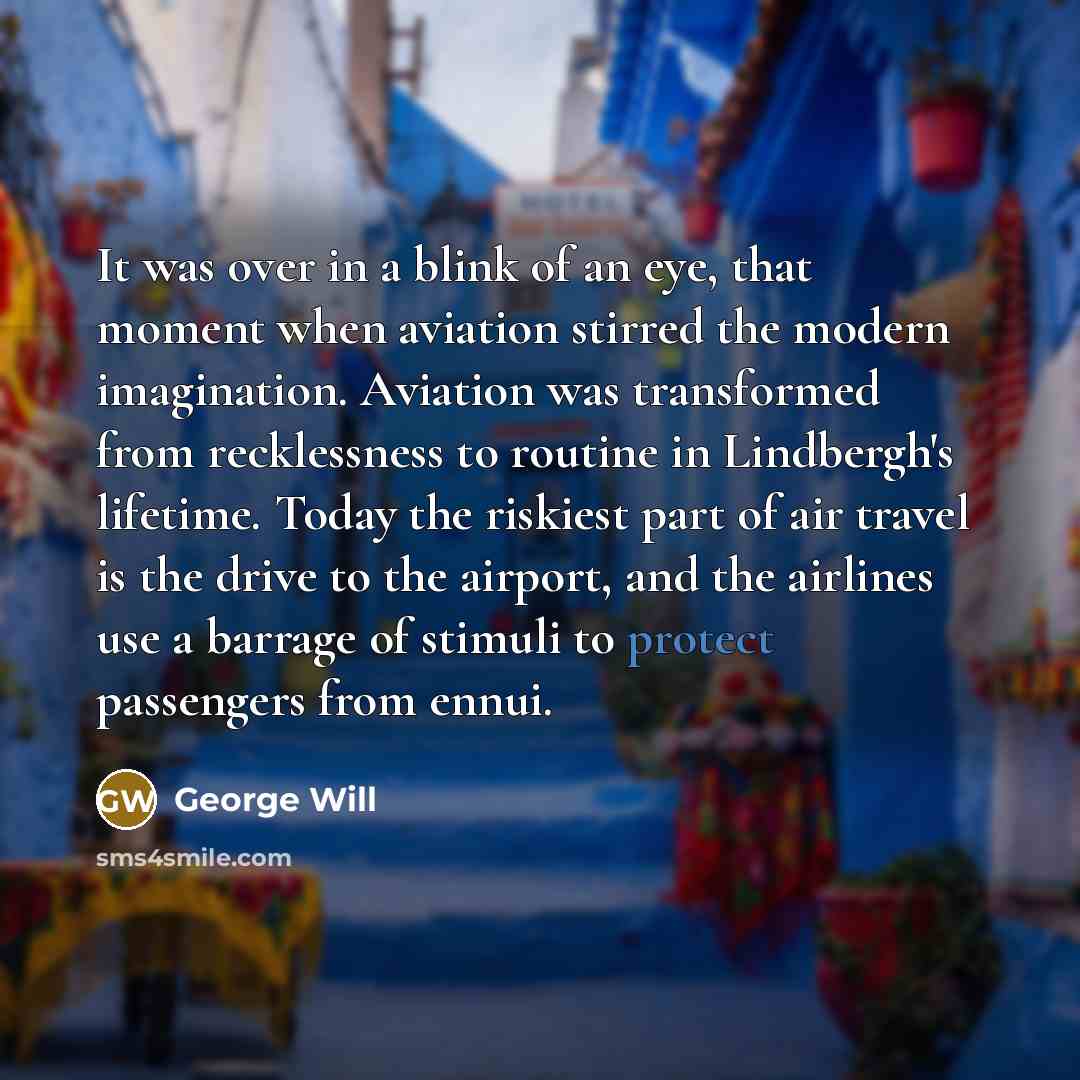 “It was over in a blink of an eye, that…” quote by George Will