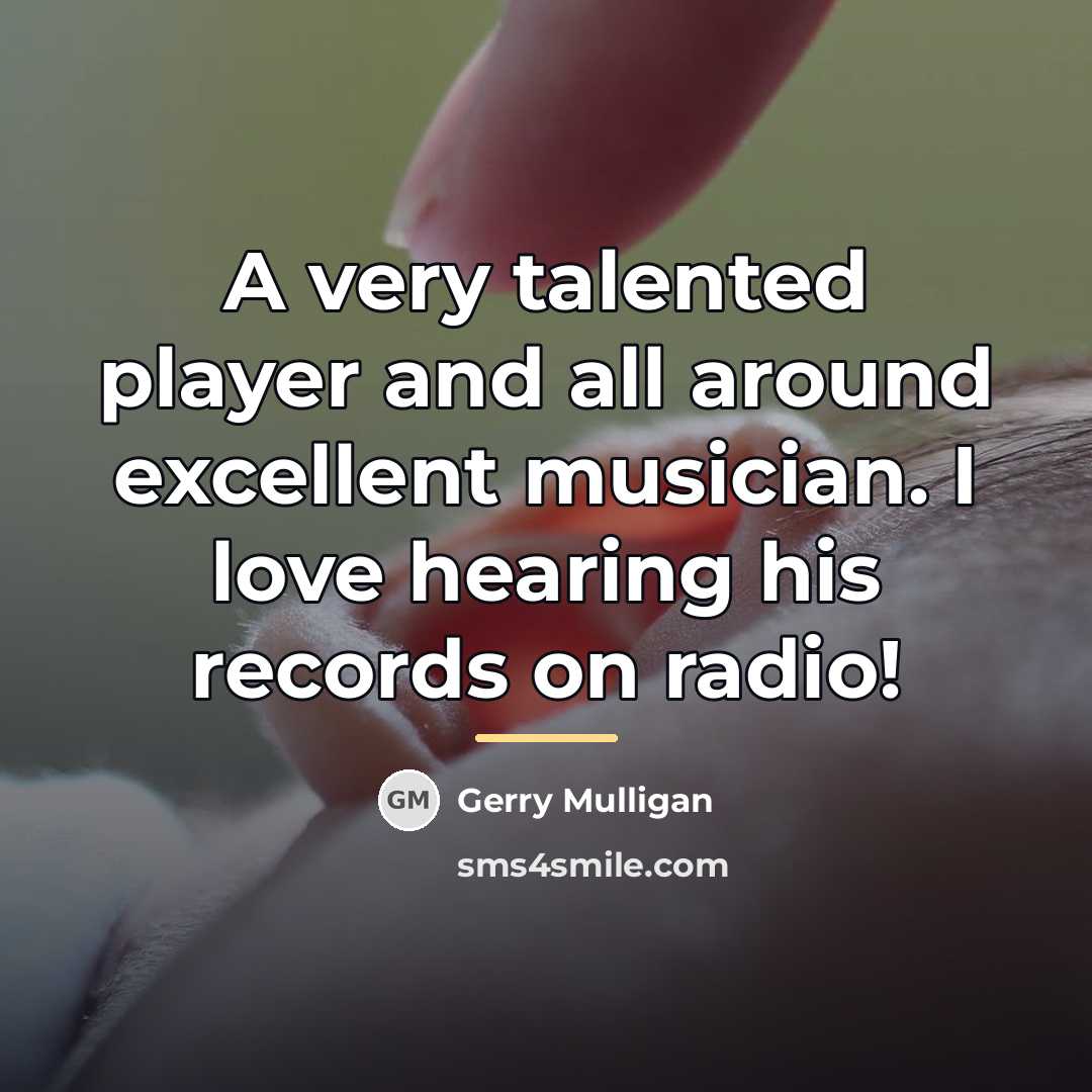 “A very talented player and all around excellent musician. I…” quote by Gerry Mulligan
