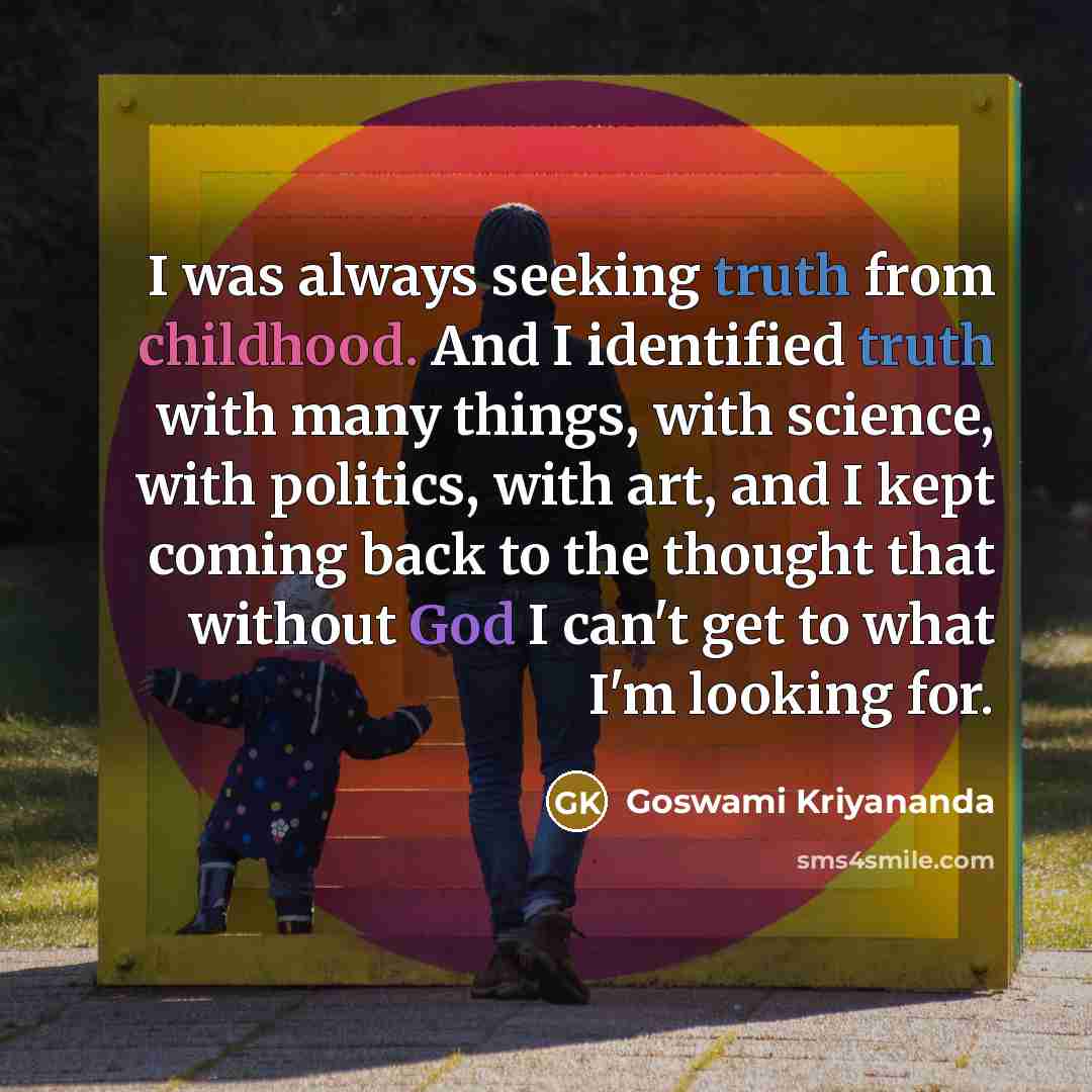 “I was always seeking truth from childhood. And I identified…” quote by Goswami Kriyananda