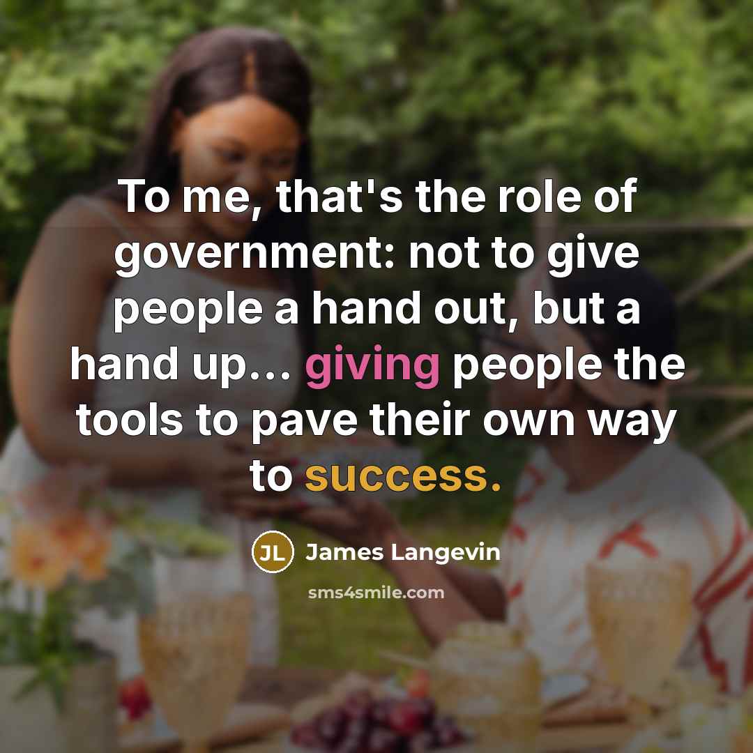 “To me, that's the role of government: not to give…” quote by James Langevin