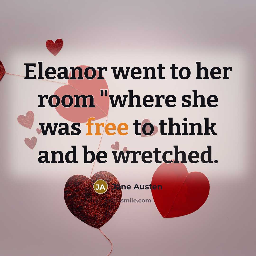 “Eleanor went to her room "where she was free to…” quote by Jane Austen