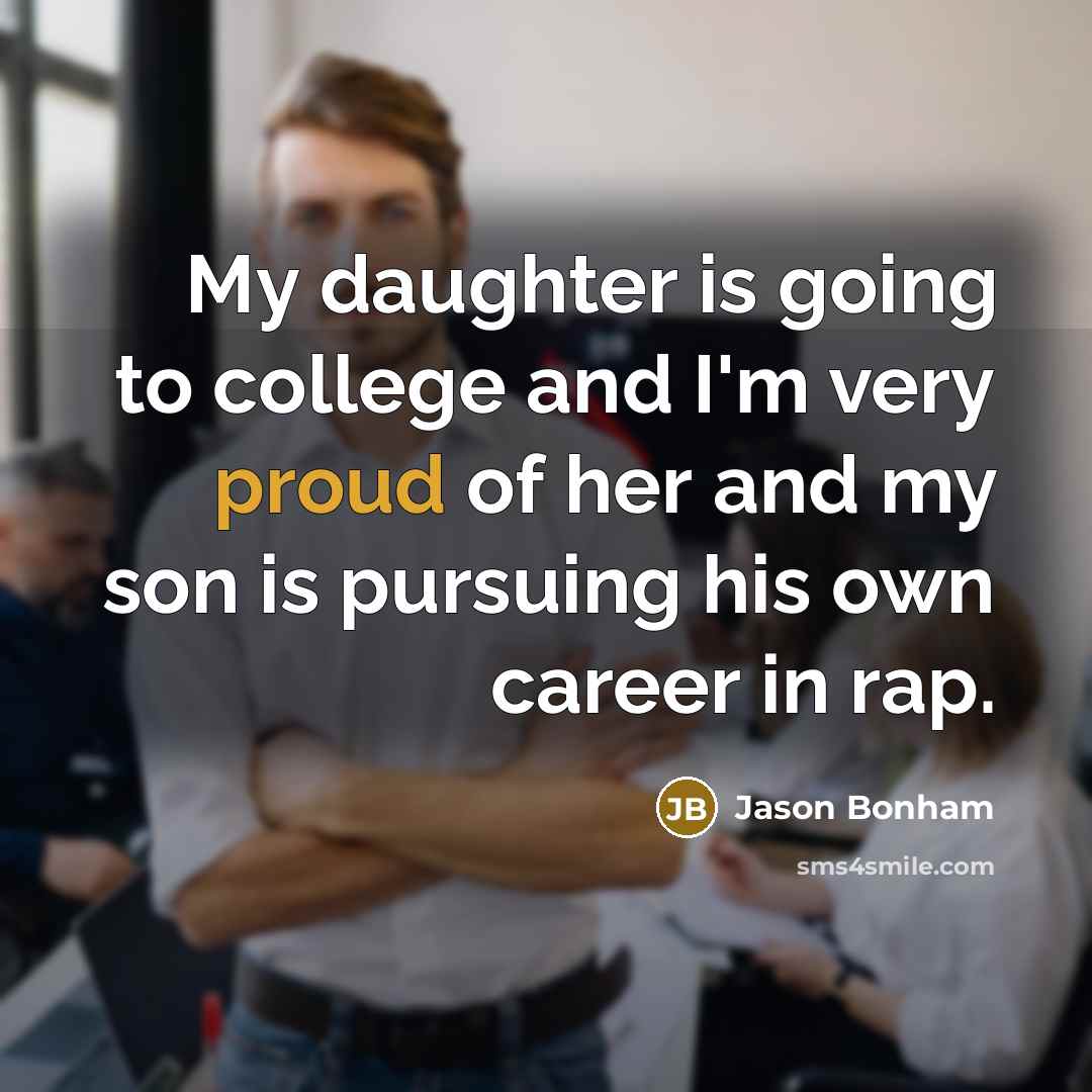 “My daughter is going to college and I'm very proud…” quote by Jason Bonham