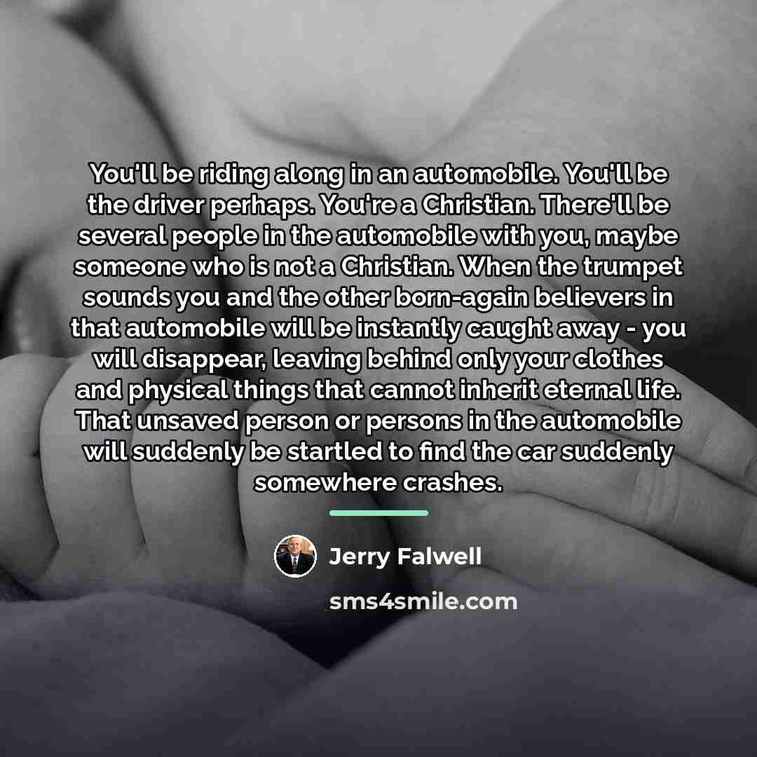 “You'll be riding along in an automobile. You'll be the…” quote by Jerry Falwell