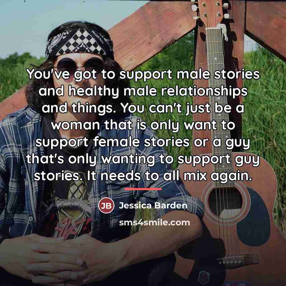 “You've got to support male stories and healthy male relationships…” quote by Jessica Barden