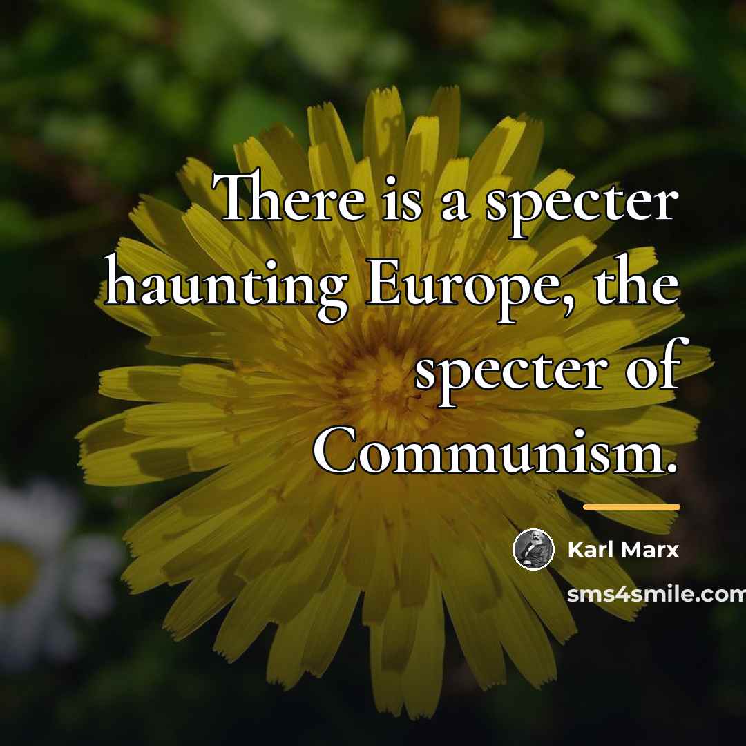 “There is a specter haunting Europe, the specter of Communism.…” quote by Karl Marx