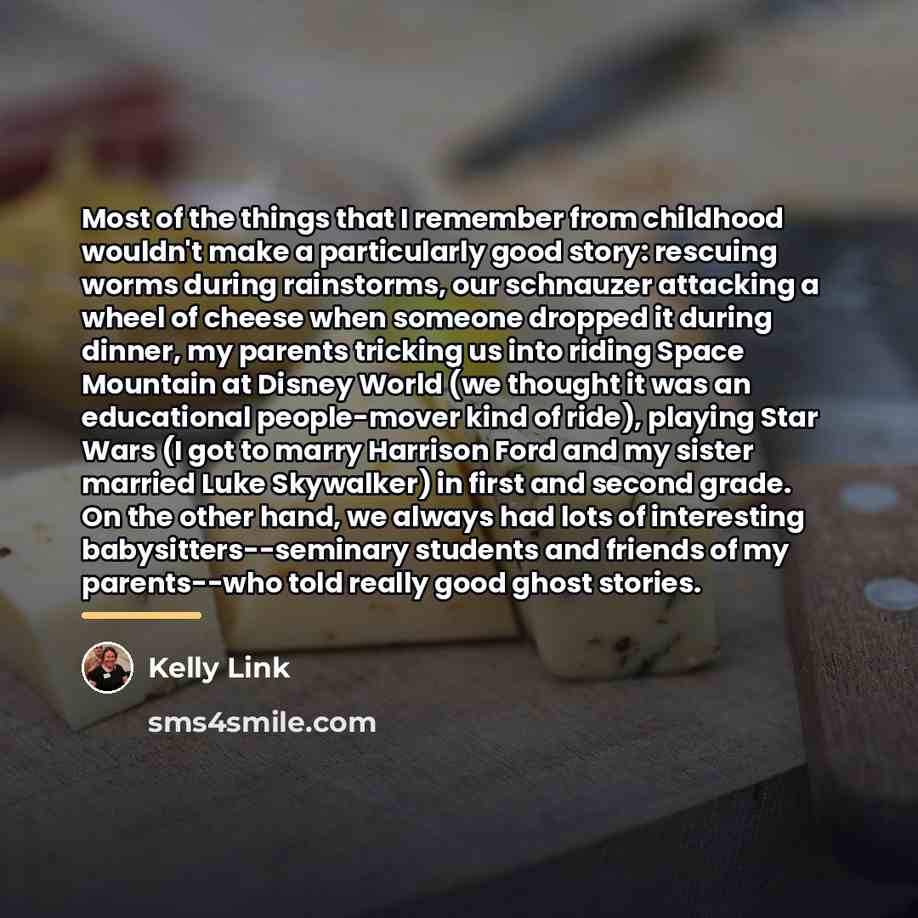 “Most of the things that I remember from childhood wouldn't…” quote by Kelly Link