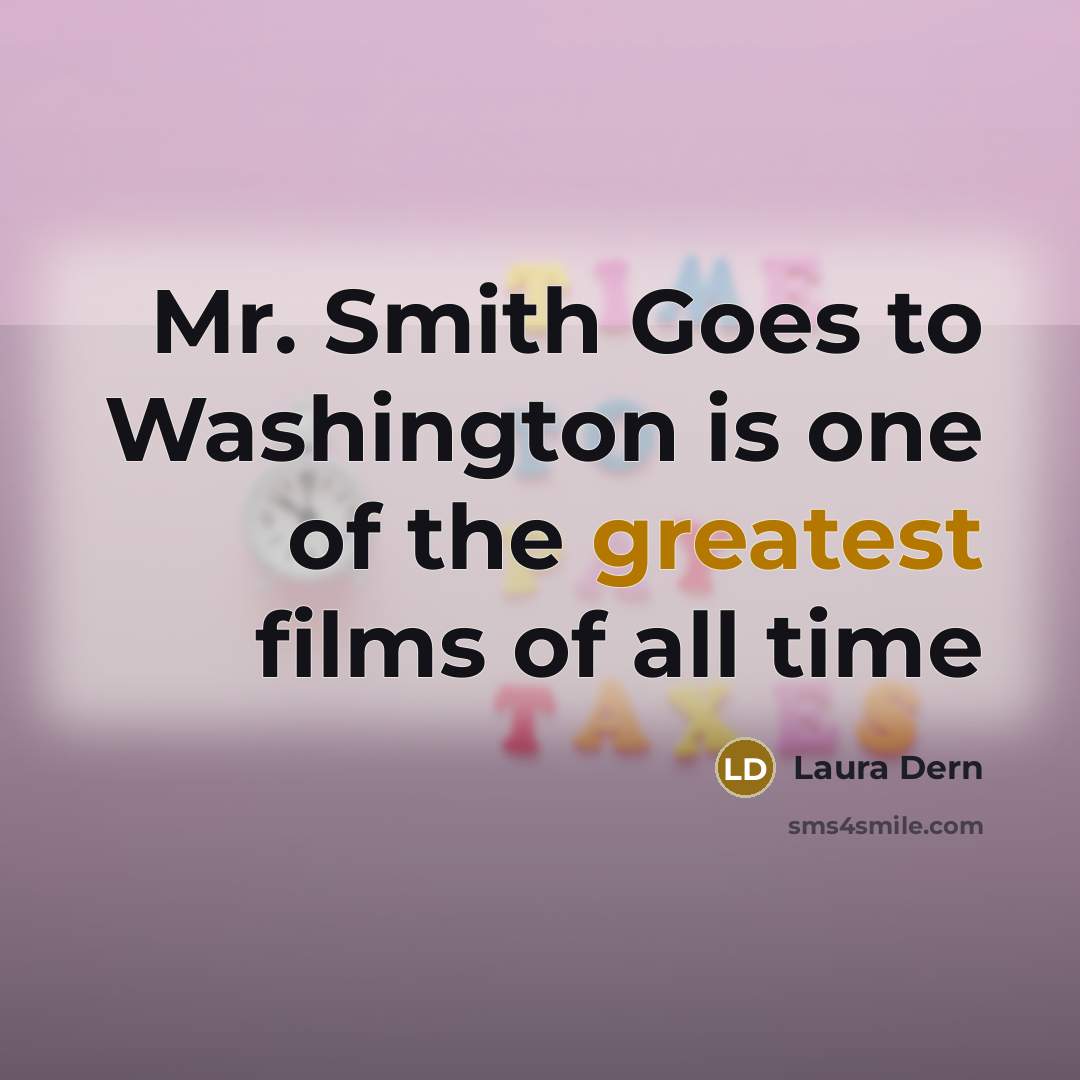 “Mr. Smith Goes to Washington is one of the greatest films of all time” quote by Laura Dern