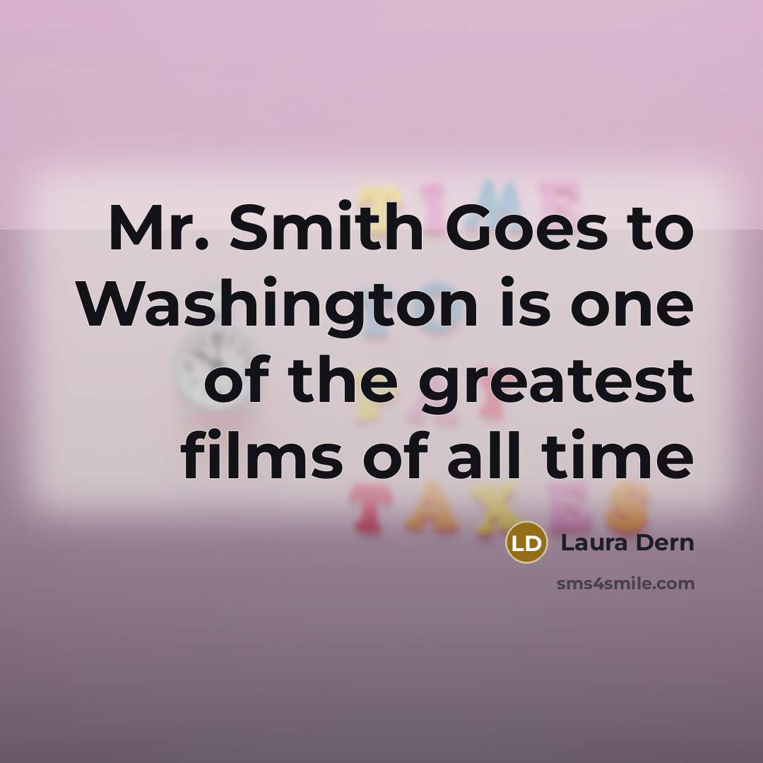 “Mr. Smith Goes to Washington is one of the greatest…” quote by Laura Dern