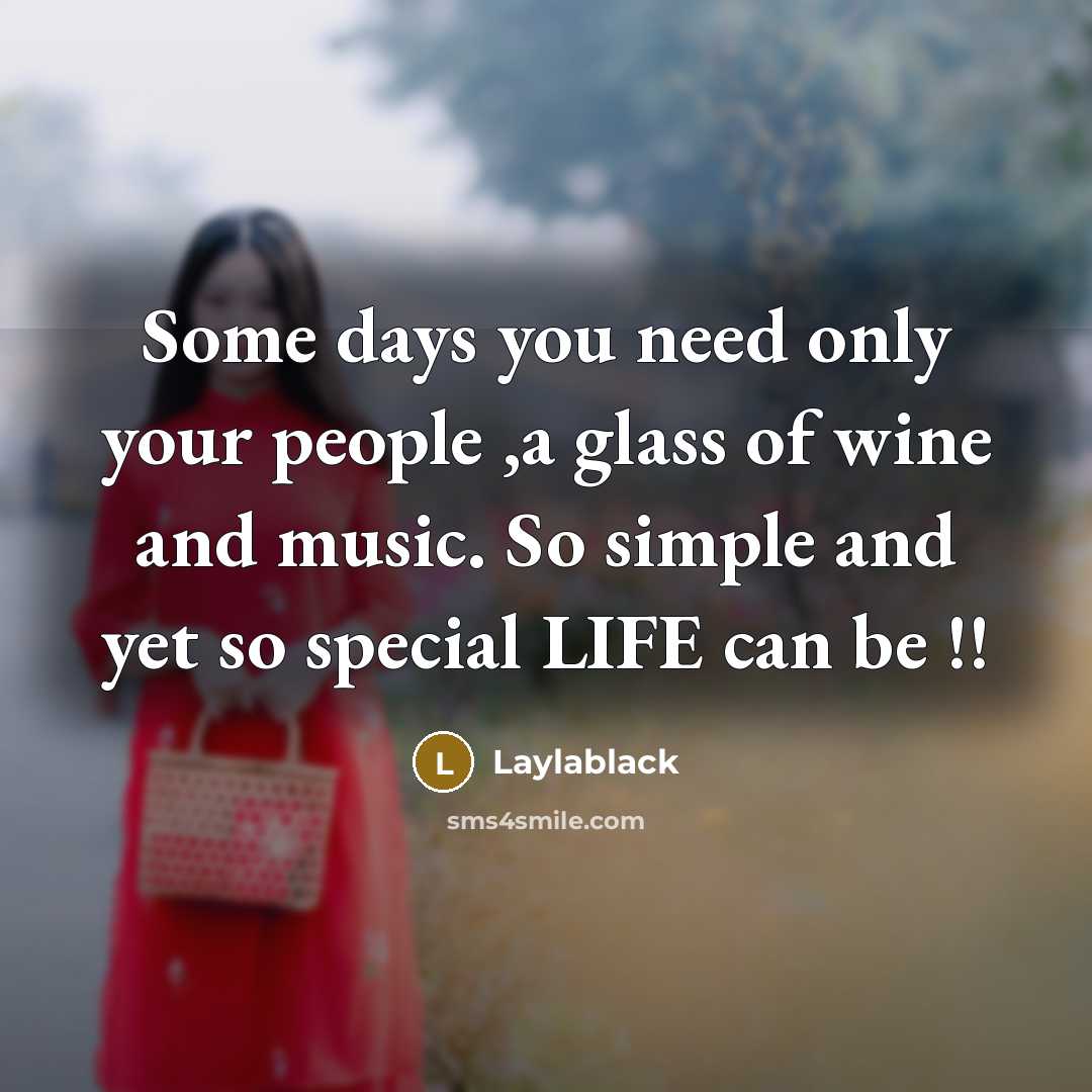 “Some days you need only your people ,a glass of…” quote by Laylablack