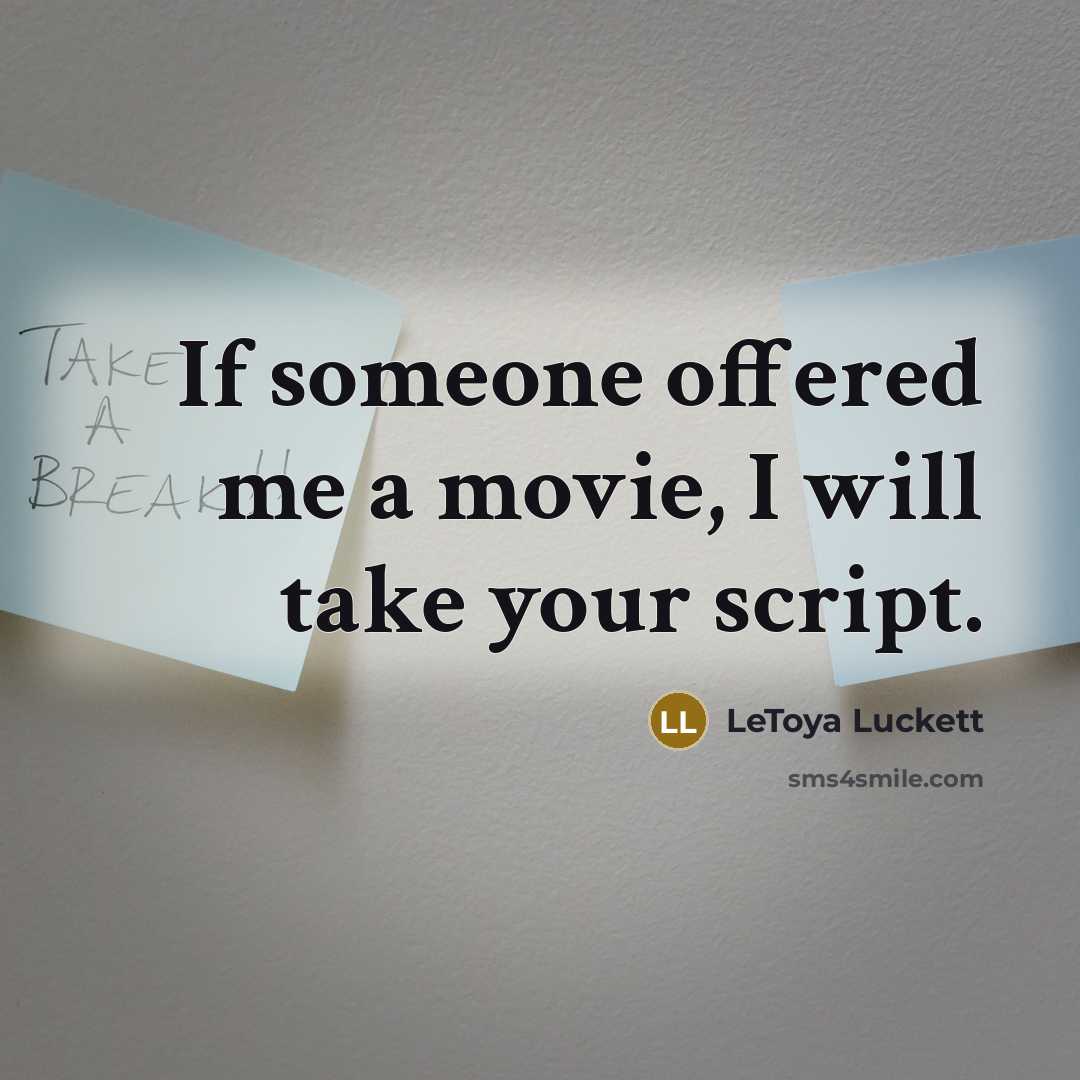 “If someone offered me a movie, I will take your…” quote by LeToya Luckett