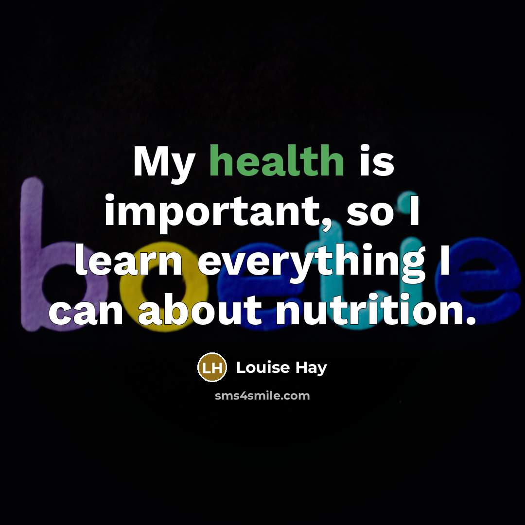 “My health is important, so I learn everything I can…” quote by Louise Hay