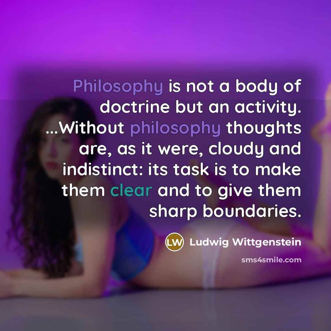“Philosophy is not a body of doctrine but an activity.…” quote by Ludwig Wittgenstein