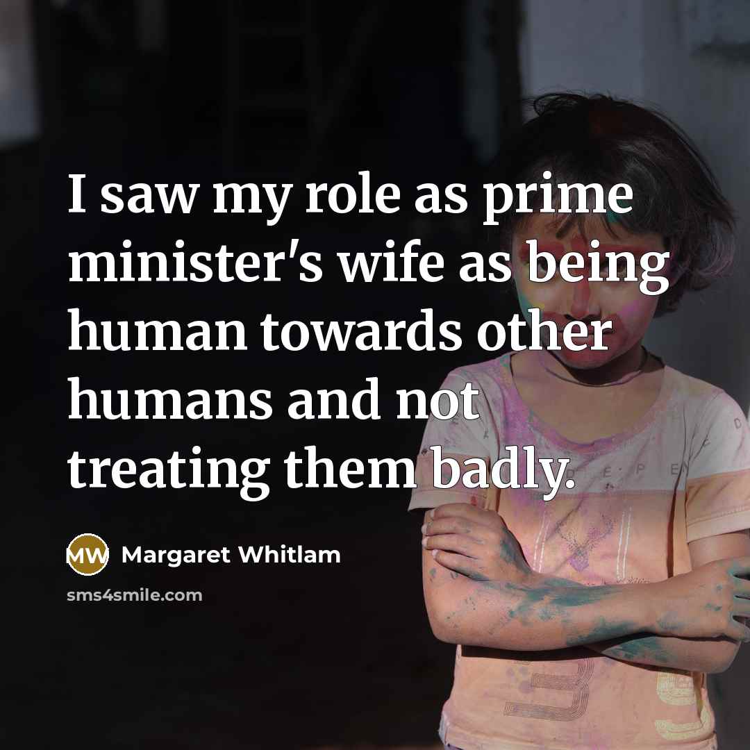 “I saw my role as prime minister's wife as being…” quote by Margaret Whitlam