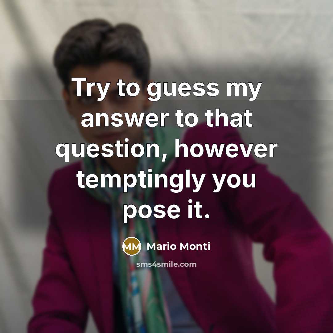 “Try to guess my answer to that question, however temptingly…” quote by Mario Monti