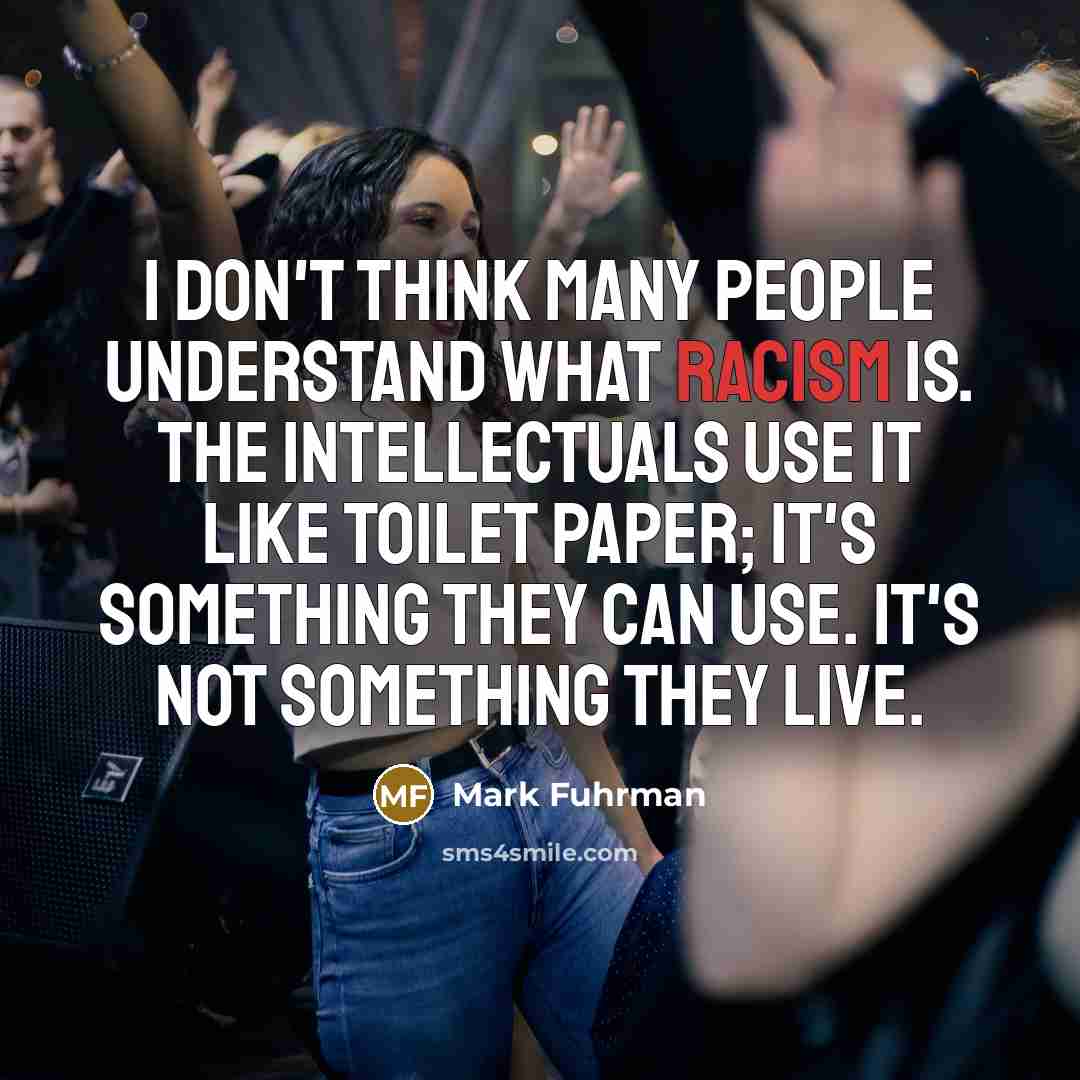 “I don't think many people understand what racism is. The…” quote by Mark Fuhrman