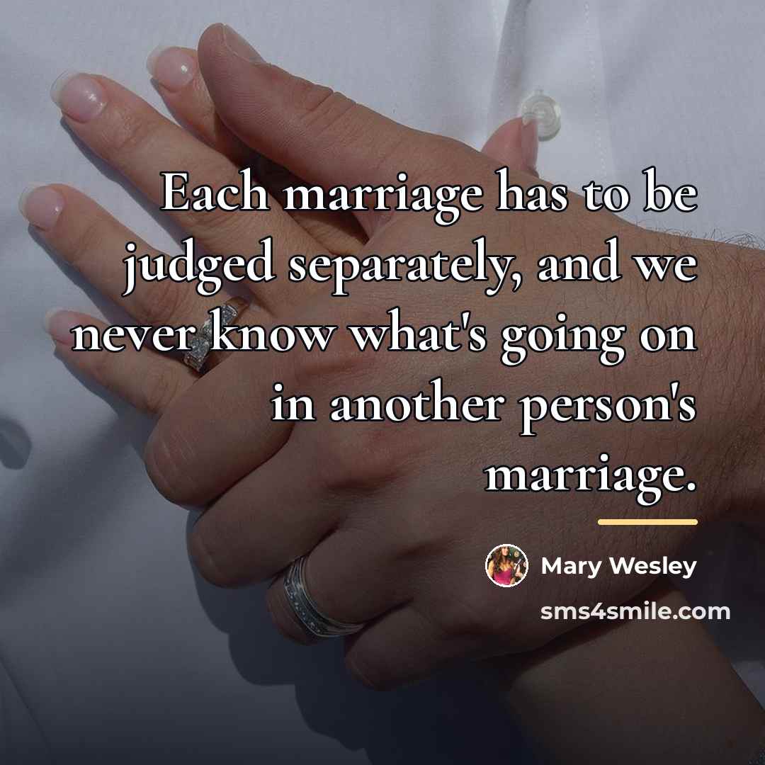 “Each marriage has to be judged separately, and we never…” quote by Mary Wesley