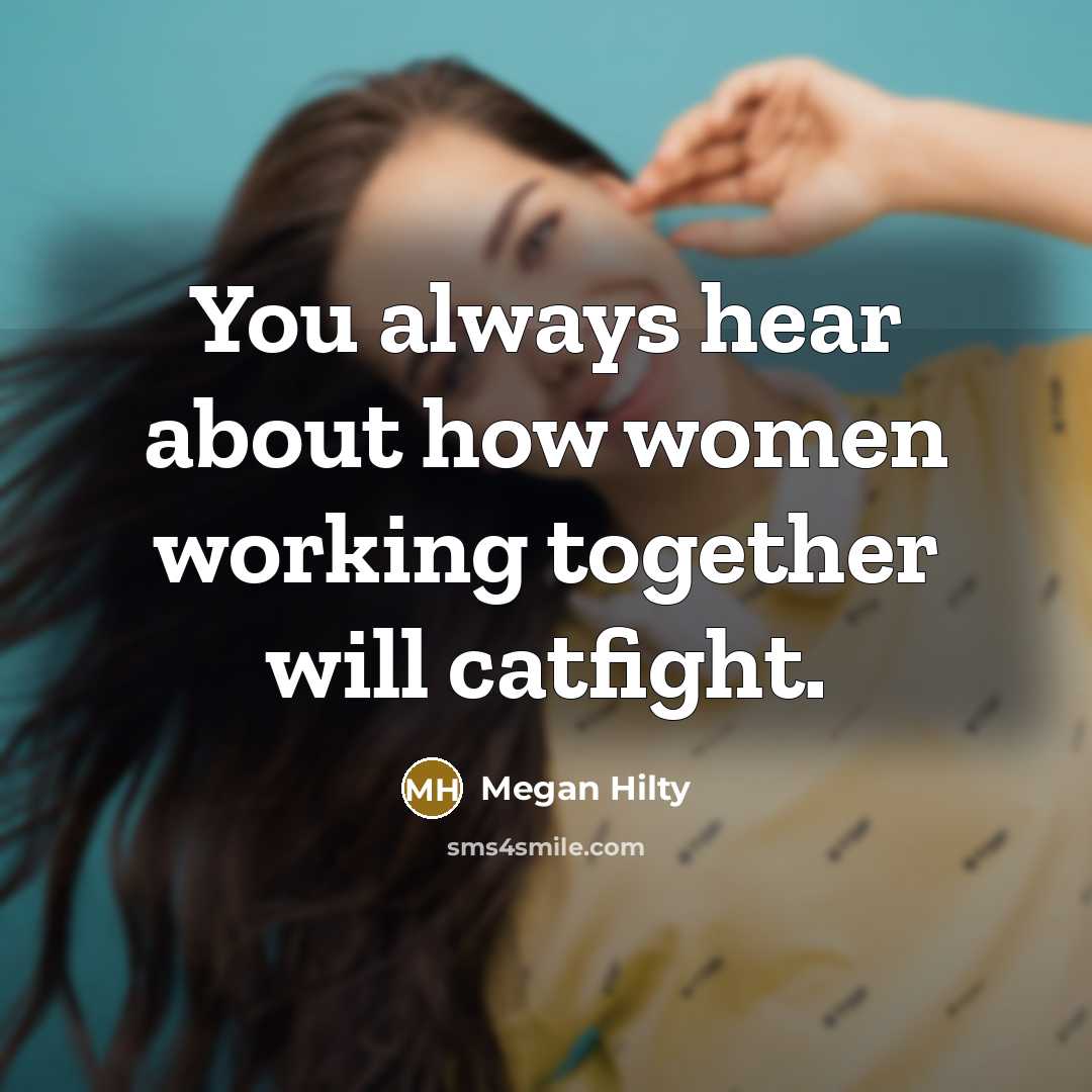 “You always hear about how women working together will catfight.…” quote by Megan Hilty