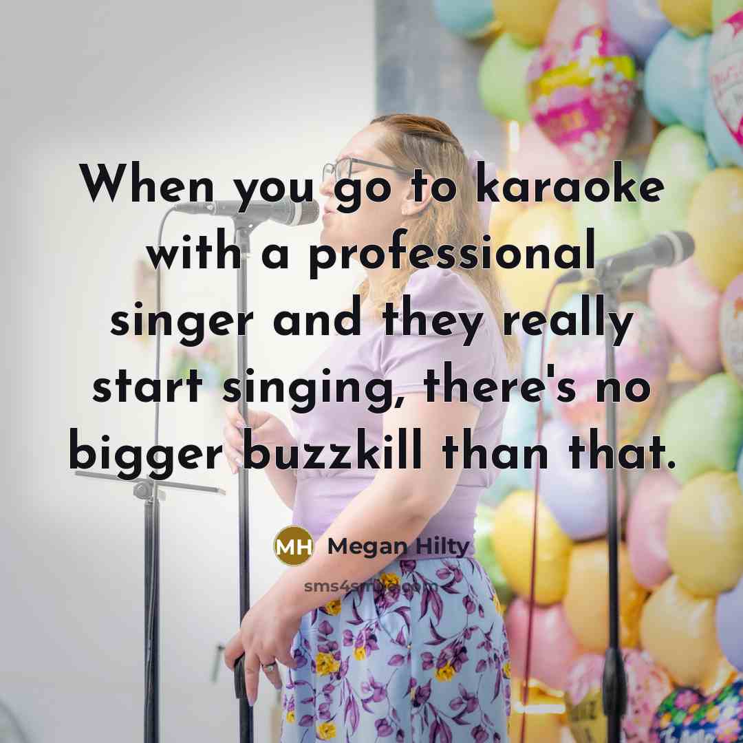 “When you go to karaoke with a professional singer and…” quote by Megan Hilty