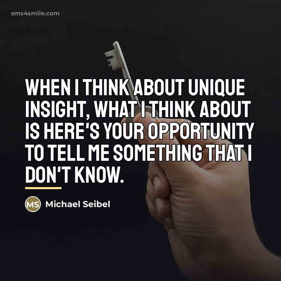 “When I think about unique insight, what I think about…” quote by Michael Seibel