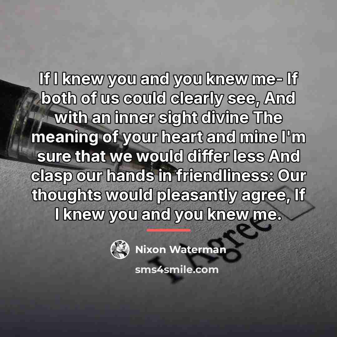 “If I knew you and you knew me- If both…” quote by Nixon Waterman