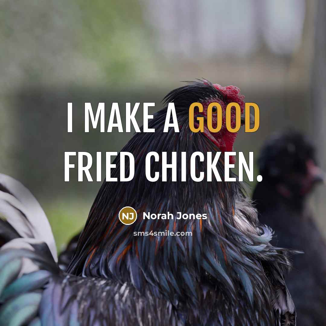“I make a good fried chicken.…” quote by Norah Jones