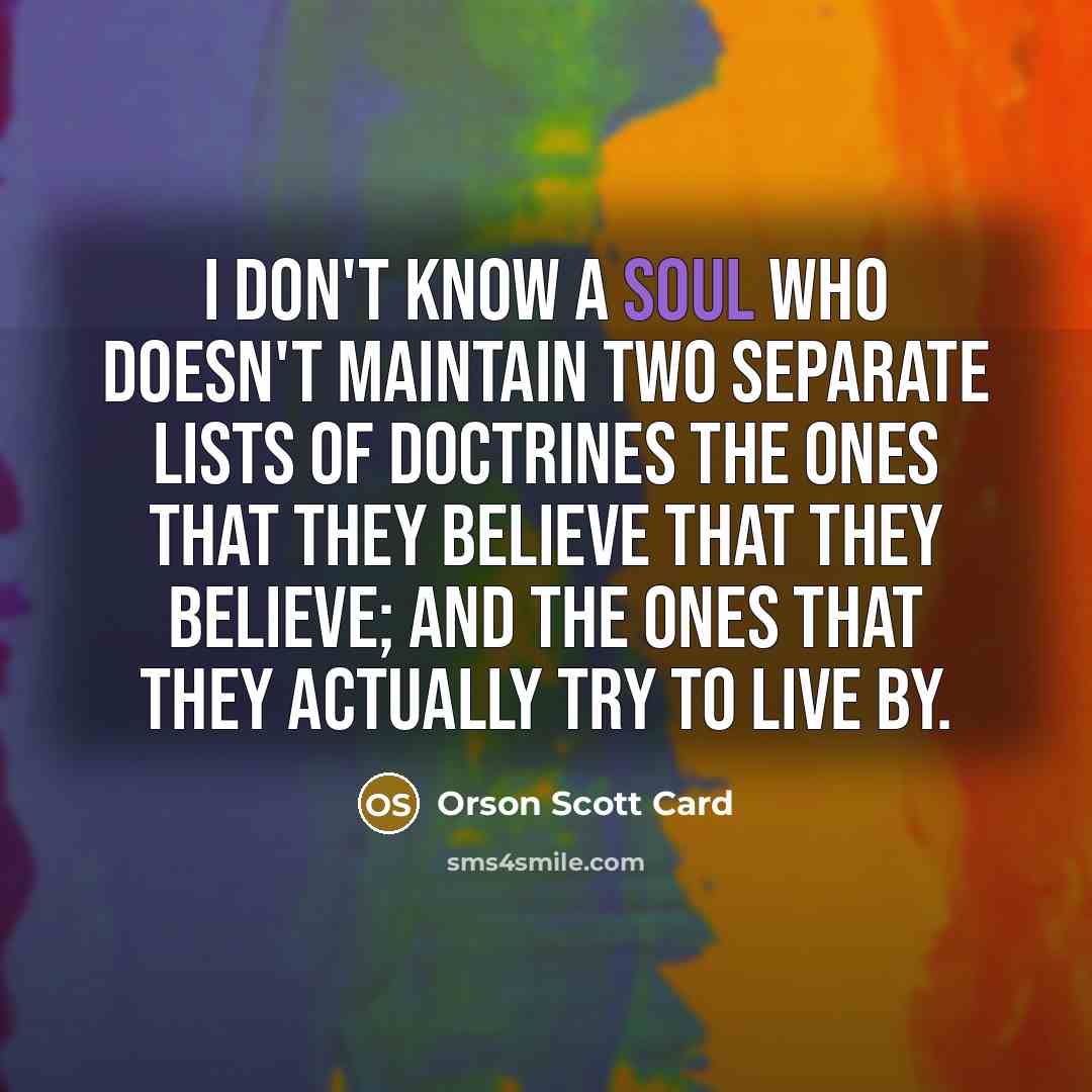“I don't know a soul who doesn't maintain two separate…” quote by Orson Scott Card