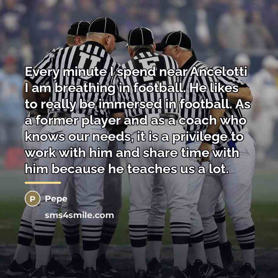 “Every minute I spend near Ancelotti I am breathing in…” quote by Pepe