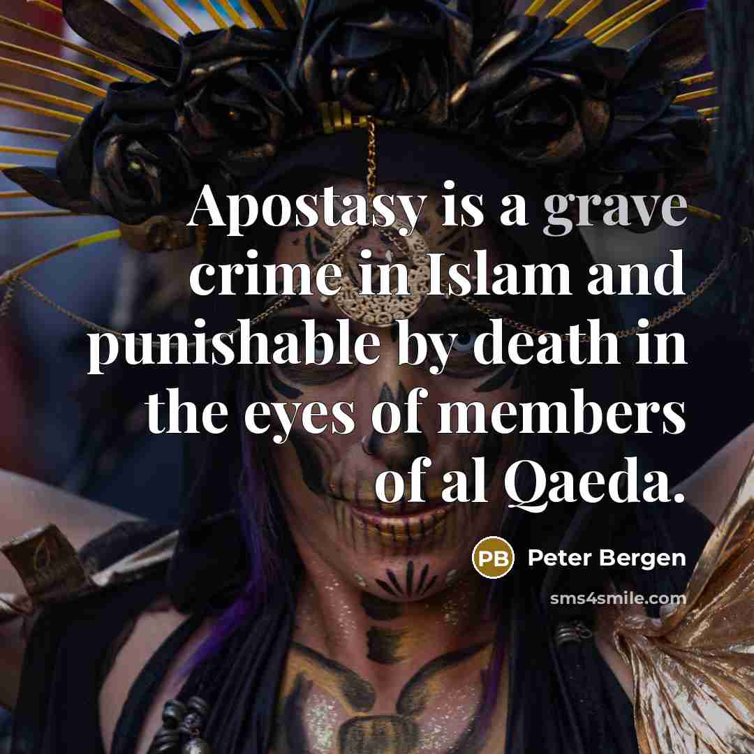 “Apostasy is a grave crime in Islam and punishable by…” quote by Peter Bergen