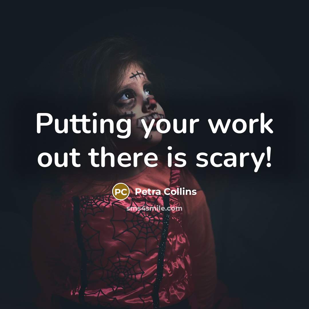 “Putting your work out there is scary!…” quote by Petra Collins