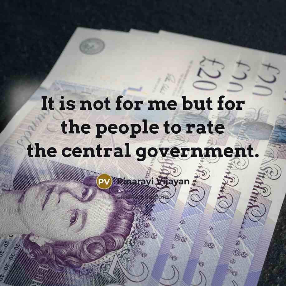 “It is not for me but for the people to…” quote by Pinarayi Vijayan