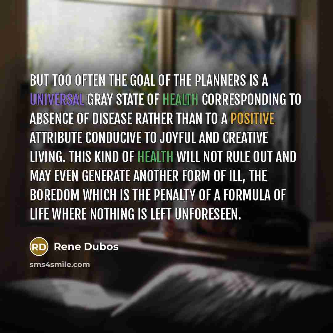 “But too often the goal of the planners is a…” quote by Rene Dubos