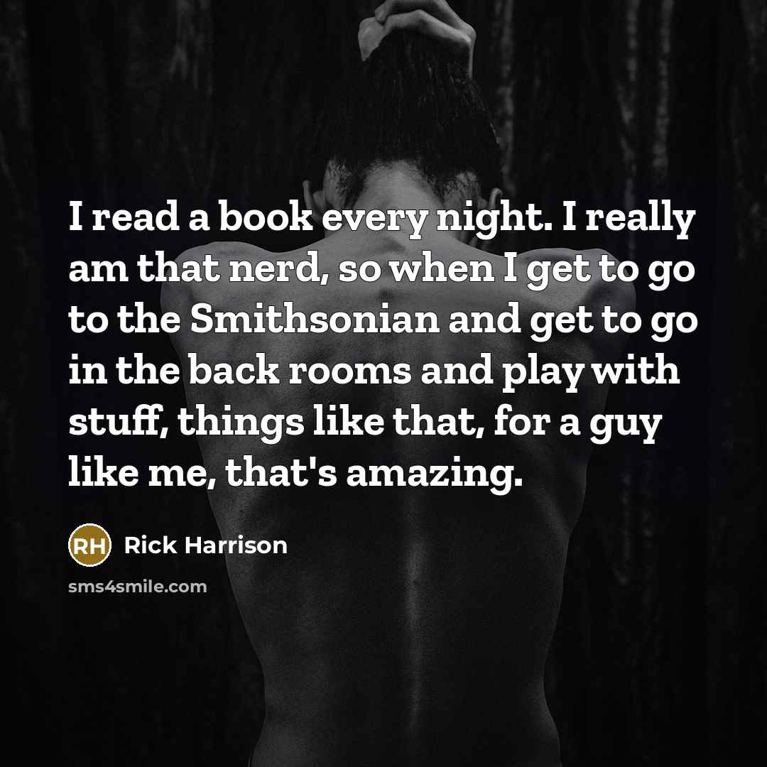“I read a book every night. I really am that…” quote by Rick Harrison
